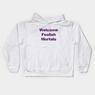 Welcome Foolish Mortals Kids Hoodie